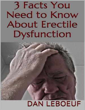 Cover of the book 3 Facts You Need to Know About Erectile Dysfunction by Kentaro Kandle