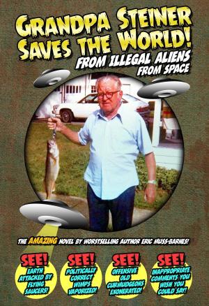 Book cover of Grandpa Steiner Saves the World (from Illegal Aliens (from Space))