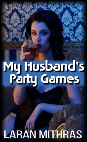 Cover of the book My Husband's Party Games by Jenika Snow, Lea Bronsen, D.C. Stone, R. Brennan, Kastil Eavenshade