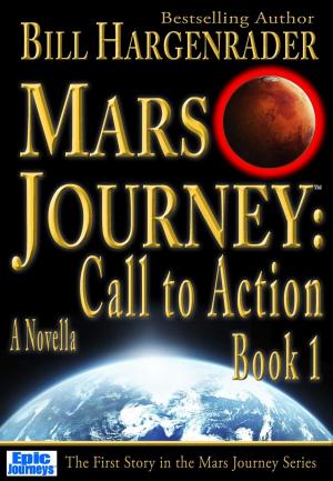 Cover of the book Mars Journey: Call to Action: Book 1: A SciFi Thriller Series by Mike Downs