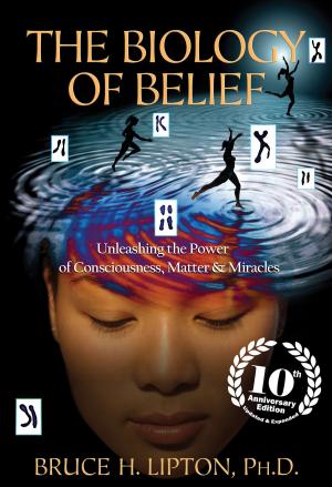 Cover of the book The Biology of Belief 10th Anniversary Edition by David Hamilton