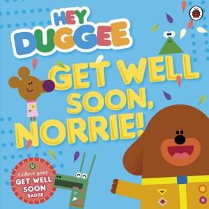 Cover of the book Hey Duggee: Get Well Soon, Norrie! by Friedrich Engels