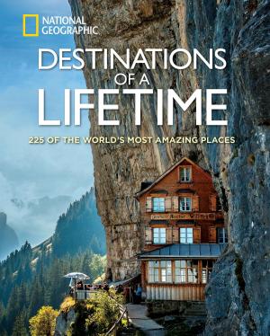 Cover of the book Destinations of a Lifetime by Judith Bloom Fradin, Dennis Brindel Frandin