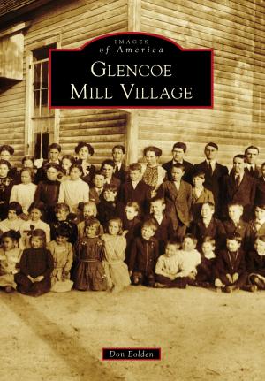 Cover of the book Glencoe Mill Village by Dorothy Potter, Clifton Potter