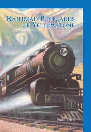 Cover of the book Railroad Postcards of Yellowstone by Patti Woods