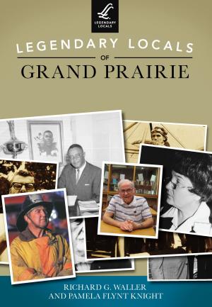Book cover of Legendary Locals of Grand Prairie