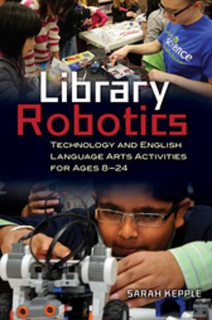 Cover of the book Library Robotics: Technology and English Language Arts Activities for Ages 8–24 by D. Marvin Jones