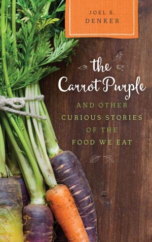 Cover of the book The Carrot Purple and Other Curious Stories of the Food We Eat by Richard Shusterman, Author of Surface and Depth: Dialectics of Criticism and Culture