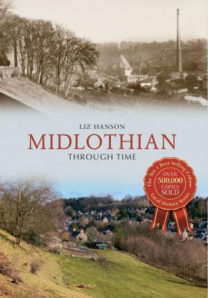 Cover of the book Midlothian Through Time by Clive Pearson