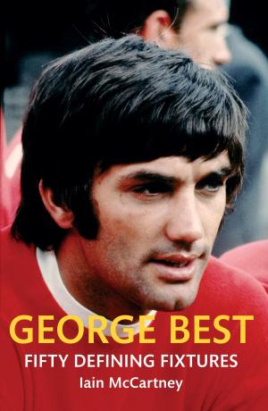 bigCover of the book George Best Fifty Defining Fixtures by 