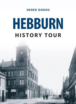 Cover of the book Hebburn History Tour by David Beasley