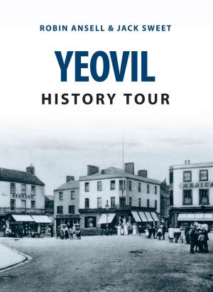 Cover of the book Yeovil History Tour by Anthony Meredith