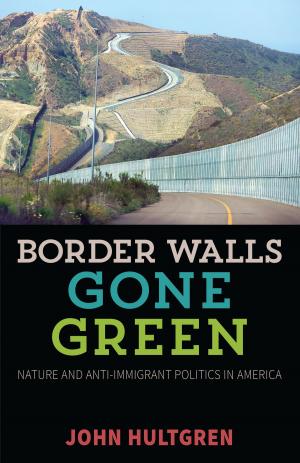 Cover of the book Border Walls Gone Green by Robert P. Marzec