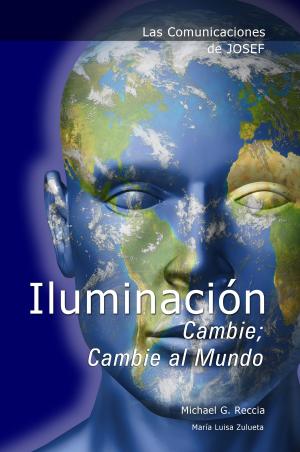 Cover of the book Las Comunicaciones de Josef: IluminaciÃ³n - Cambie; Cambie al Mundo by Steve Sikes