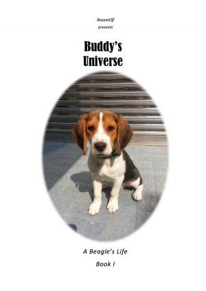 Cover of the book Buddy's Universe - A Beagle's Life Book I by April Montgomery