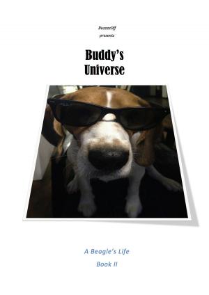 Cover of the book Buddy's Universe - A Beagle's Life Book II by Aditi Bhardwaj