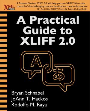 Cover of the book A Practical Guide to XLIFF 2.0 by Rahel Anne Bailie, Noz Urbina