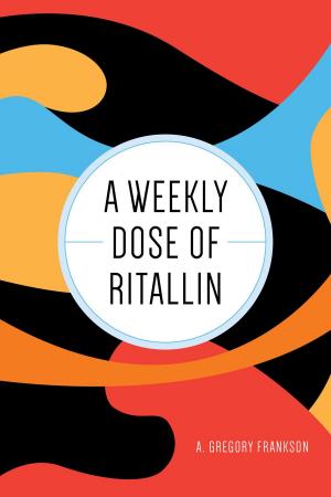 Cover of the book A Weekly Dose of Ritallin by Anna Guess Pick