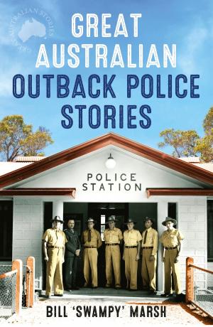 Cover of the book Great Australian Outback Police Stories by Glenda Millard