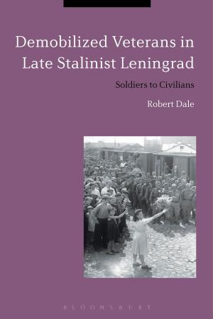 Cover of the book Demobilized Veterans in Late Stalinist Leningrad by Ms. Carrie Jones