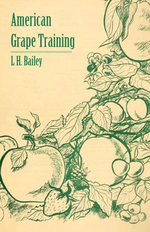 Book cover of American Grape Training - An Account of the Leading Forms Now in Use of Training the American Grapes