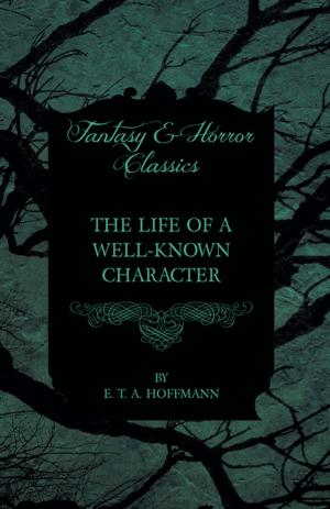 bigCover of the book The Life of a Well-Known Character (Fantasy and Horror Classics) by 