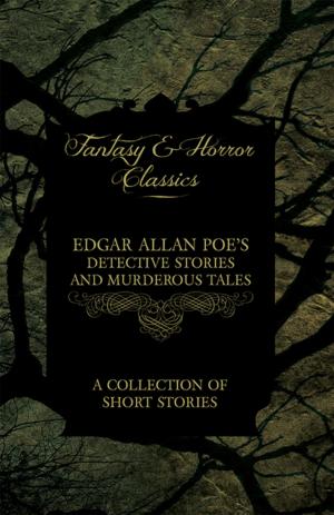 Cover of the book Edgar Allan Poe's Detective Stories and Murderous Tales - A Collection of Short Stories (Fantasy and Horror Classics) by Old Hand