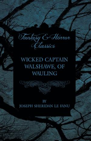 Cover of the book Wicked Captain Walshawe, of Wauling by Linda Tiernan Kepner