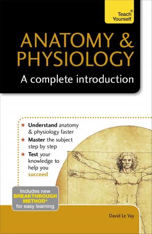 Cover of the book Anatomy & Physiology: A Complete Introduction: Teach Yourself by Simon Wootton, Terry Horne