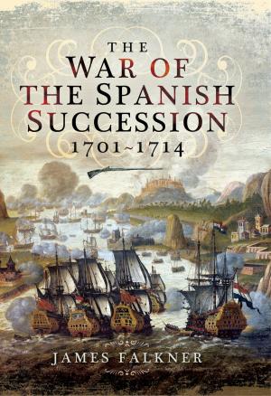Cover of the book The War of the Spanish Succession 1701-1714 by Jeremy Armstrong