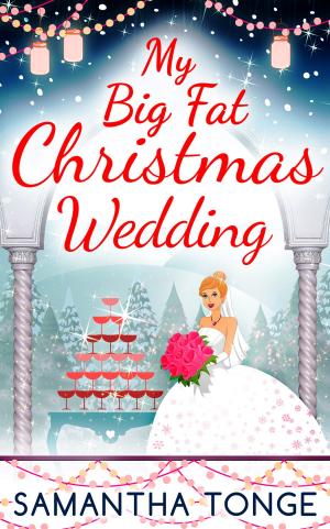 Cover of the book My Big Fat Christmas Wedding: A Funny And Heartwarming Christmas Romance by Lisa Maxwell