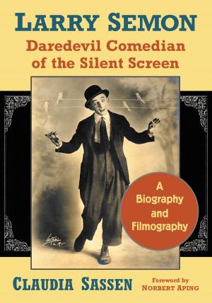 Cover of the book Larry Semon, Daredevil Comedian of the Silent Screen by Randy Palmer