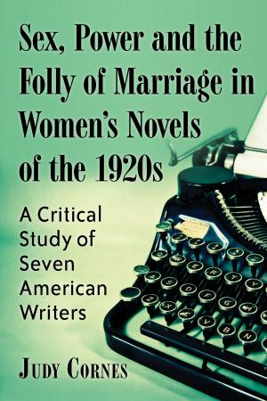 bigCover of the book Sex, Power and the Folly of Marriage in Women's Novels of the 1920s by 