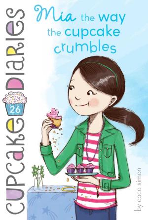 Book cover of Mia the Way the Cupcake Crumbles
