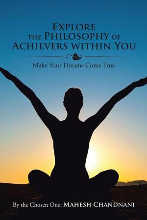 Cover of the book Explore the Philosophy of Achievers Within You by Bob Urichuck, Prof. C.F. Joseph