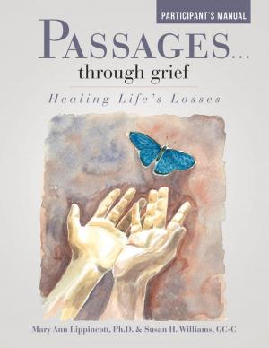 Cover of the book Passages … Through Grief: Healing Life’s Losses Participant’s Manual by Juliana Morgan