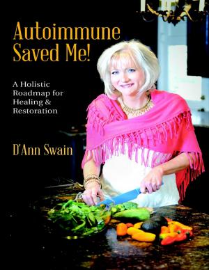 bigCover of the book Autoimmune Saved Me!: A Holistic Roadmap for Healing & Restoration by 