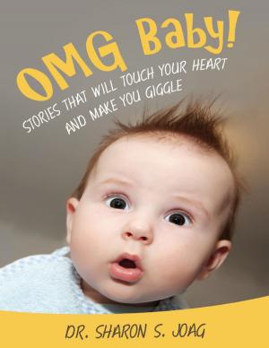 Cover of the book Omg Baby!: Stories That Will Touch Your Heart and Make You Giggle by Danny Davies