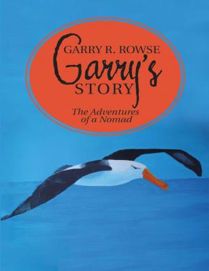 Cover of the book Garry’s Story: The Adventures of a Nomad by Jay D. Moore