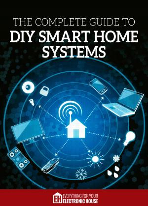 Cover of the book The Complete Guide to DIY Smart Home Systems by Michael Turturici, Jewelee Houston