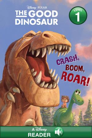 Cover of the book The Good Dinosaur: Crash, Boom, Roar! by Richard de Montebello