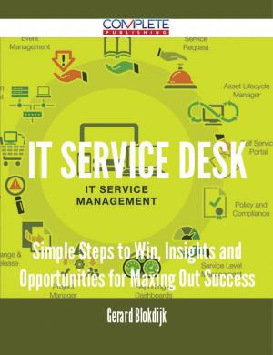 bigCover of the book IT Service Desk - Simple Steps to Win, Insights and Opportunities for Maxing Out Success by 