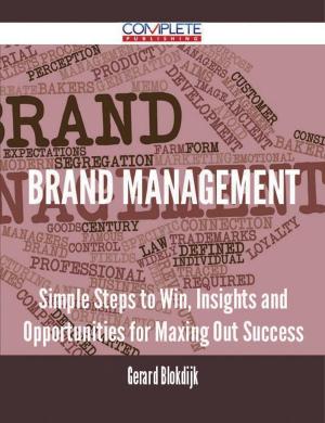 Cover of the book Brand Management - Simple Steps to Win, Insights and Opportunities for Maxing Out Success by Edward Lyell Fox