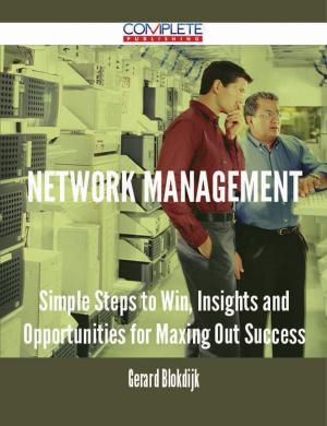 bigCover of the book Network Management - Simple Steps to Win, Insights and Opportunities for Maxing Out Success by 