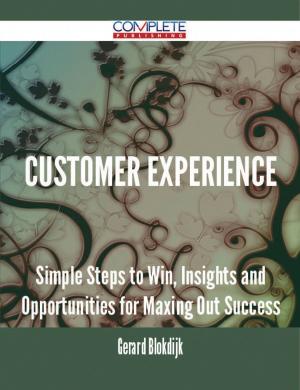 Book cover of Customer Experience - Simple Steps to Win, Insights and Opportunities for Maxing Out Success