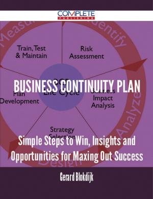 Cover of the book Business Continuity Plan - Simple Steps to Win, Insights and Opportunities for Maxing Out Success by Helen Cline