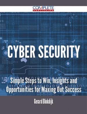 bigCover of the book Cyber Security - Simple Steps to Win, Insights and Opportunities for Maxing Out Success by 
