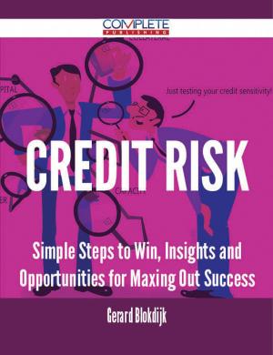 Cover of the book Credit Risk - Simple Steps to Win, Insights and Opportunities for Maxing Out Success by Jean Reese