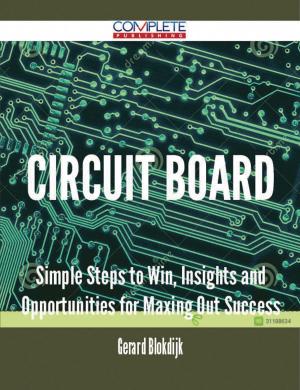 Cover of the book circuit board - Simple Steps to Win, Insights and Opportunities for Maxing Out Success by Grace Cabrera