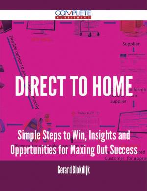 Cover of the book direct to home - Simple Steps to Win, Insights and Opportunities for Maxing Out Success by Douglas Alan